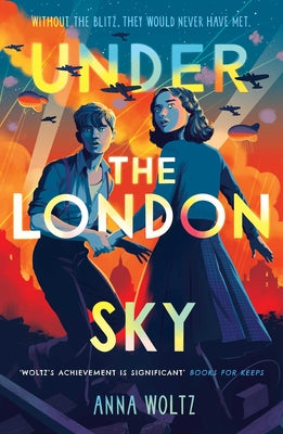 Cover Image for Under the London Sky: A Week Junior Book of the Week -- Anna Woltz, Paperback