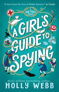 Cover Image for A Girl's Guide to Spying -- Holly Webb, Paperback