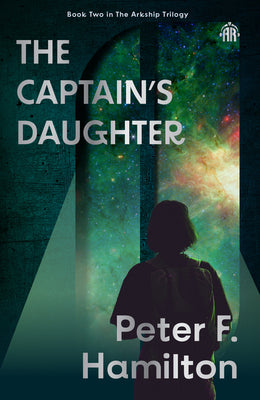 Cover Image for The Captain's Daughter: Arkship Trilogy Book II -- Peter F. Hamilton, Paperback