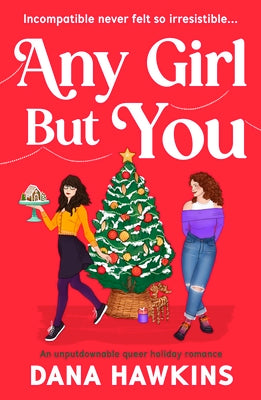 Cover Image for Any Girl But You: An Unputdownable Queer Holiday Romance -- Dana Hawkins, Paperback