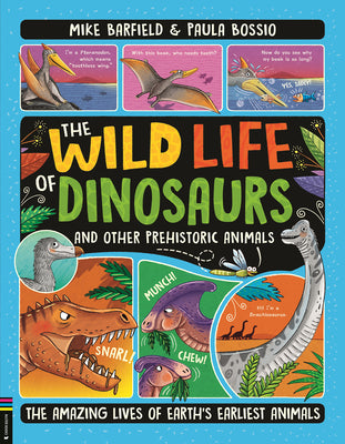 Cover Image for The Wild Life of Dinosaurs and Other Prehistoric Animals: The Amazing Lives of Earth's Earliest Animals -- Mike Barfield, Hardcover