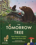 Cover Image for The Tomorrow Tree: How Nature Creates New Life from Old -- Valentina Gottardi, Hardcover