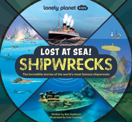 Cover Image for Lonely Planet Kids Lost at Sea! Shipwrecks -- Ben Hubbard, Hardcover
