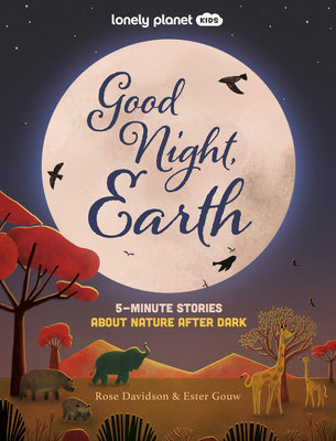 Cover Image for Lonely Planet Kids Good Night, Earth: 5-Minute Stories about Nature After Dark -- Rose Davidson, Hardcover