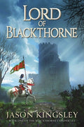 Cover Image for Lord of Blackthorne: The Debut Fantasy Novel from the Creator of Modern History Tv! -- Jason Kingsley, Hardcover
