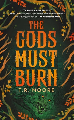 Cover Image for The Gods Must Burn -- T. R. Moore, Hardcover