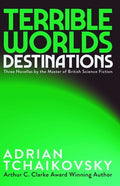 Cover Image for Terrible Worlds: Destinations -- Adrian Tchaikovsky, Paperback