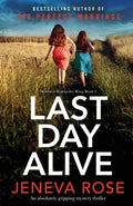 Cover Image for Last Day Alive: An absolutely gripping mystery thriller -- Jeneva Rose, Paperback