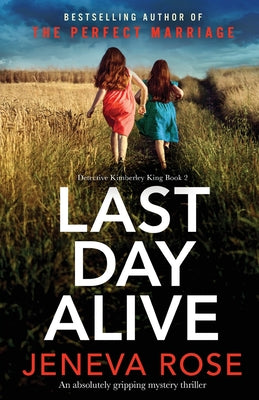 Cover Image for Last Day Alive: An absolutely gripping mystery thriller -- Jeneva Rose, Paperback