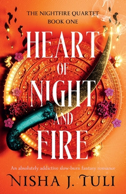 Cover Image for Heart of Night and Fire: An absolutely addictive slow burn fantasy romance -- Nisha J. Tuli, Paperback