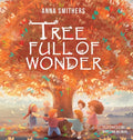 Cover Image for Tree Full of Wonder: An educational, rhyming book about magic of trees for children -- Anna Smithers, Hardcover