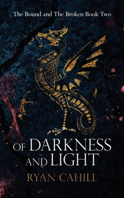 Cover Image for Of Darkness and Light: An Epic Fantasy Adventure -- Ryan Cahill, Paperback