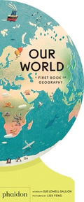 Cover Image for Our World: A First Book of Geography -- Sue Lowell Gallion, Board Books