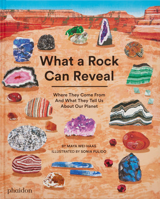 Cover Image for What a Rock Can Reveal: Where They Come from and What They Tell Us about Our Planet -- Maya Wei-Haas, Hardcover