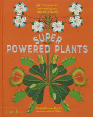 Cover Image for Superpowered Plants: Meet the Smartest, Strongest, and Sneakiest Plants -- Soledad Romero Mariño, Hardcover