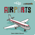 Cover Image for Lonely Planet Kids Airports: Fun Introduction to Air Travel Packed with Eye Catching Illustrations & Simple Text Explore Aeroplanes & Peek Inside a Co -- Lonely Planet Kids, Board Books