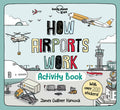 Cover Image for Lonely Planet Kids How Airports Work Activity Book: Packed with Facts & Fun Challenges Over 200 Stickers Included Color In, Design Your Own, Odd One O -- Lonely Planet Kids, Paperback