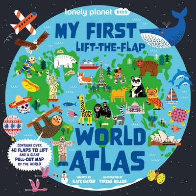 Cover Image for Lonely Planet Kids My First Lift-The-Flap World Atlas: Giant Pull Out Map Wow Factor Facts & Surprises Search & Find Games Beautiful & Engaging Illust -- Kate Baker, Board Books