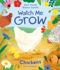 Cover Image for Watch Me Grow: Chickens -- Sara Forster, Hardcover
