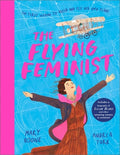 Cover Image for The Flying Feminist: The First Woman to Build and Fly Her Own Plane -- Mary Boone, Hardcover