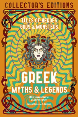 Cover Image for Greek Myths & Legends: Tales of Heroes, Gods & Monsters -- Steve Kershaw, Hardcover