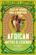 Cover Image for African Myths & Legends: Tales of Heroes, Gods & Monsters -- Sola Owonibi, Hardcover