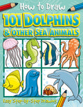 Cover Image for How to Draw 101 Dolphins and Other Sea Animals -- Nat Lambert, Paperback