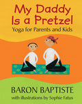 Cover Image for My Daddy Is a Pretzel -- Baron Baptiste, Paperback