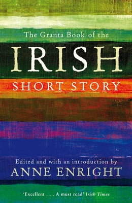 Cover Image for The Granta Book of the Irish Short Story -- Anne Enright, Paperback