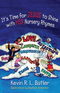 Cover Image for It's Time for Jesus to Shine with His Nursery Rhymes -- Kevin R. L. Butler, Paperback