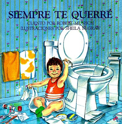 Cover Image for Siempre Te Querre = Love You Forever -- Robert Munsch, Paperback