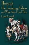 Cover Image for Through the Looking-Glass and What Alice Found There -- Lewis Carroll, Paperback
