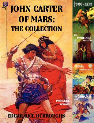 Cover Image for John Carter of Mars: The Collection - A Princess of Mars; The Gods of Mars; The Warlord of Mars; Thuvia, Maid of Mars; The Chessmen of Mars -- Edgar Rice Burroughs, Paperback