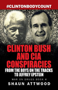 Cover Image for Clinton Bush and CIA Conspiracies: From The Boys on the Tracks to Jeffrey Epstein -- Shaun Attwood, Paperback