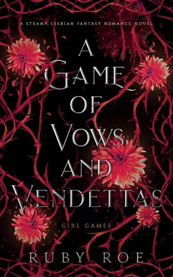 Cover Image for A Game of Vows and Vendettas: A Steamy Lesbian Fantasy Romance -- Ruby Roe, Paperback