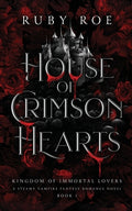 Cover Image for House of Crimson Hearts: A Steamy Vampire Fantasy Romance -- Ruby Roe, Paperback
