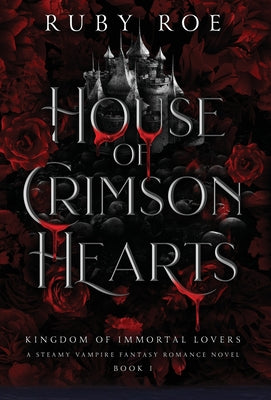 Cover Image for House of Crimson Hearts: A Steamy Vampire Fantasy Romance -- Ruby Roe, Hardcover