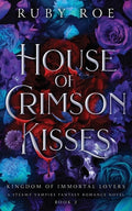 Cover Image for House of Crimson Kisses: A Steamy Vampire Fantasy Romance -- Ruby Roe, Paperback
