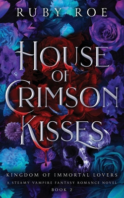 Cover Image for House of Crimson Kisses: A Steamy Vampire Fantasy Romance -- Ruby Roe, Paperback
