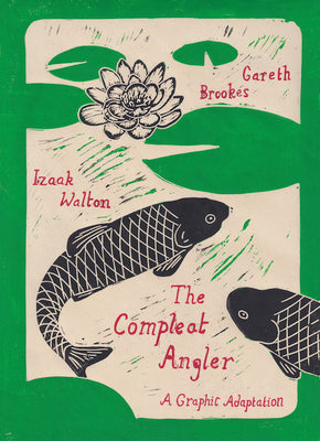 Cover Image for The Compleat Angler: A Graphic Adaptation -- Gareth Brookes, Hardcover