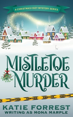 Cover Image for Mistletoe Murder: A Christmas Cozy Mystery Series Book 4 -- Mona Marple, Paperback
