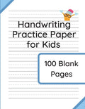 Cover Image for Handwriting Practice Paper for Kids: 100 Blank Pages of Kindergarten Writing Paper with Wide Lines -- Williamson &. Taylor, Paperback