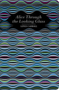 Cover Image for Alice Through the Looking Glass -- Lewis Carroll, Hardcover