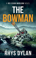 Cover Image for The Bowman: A DCI Evan Warlow Crime Thriller -- Rhys Dylan, Paperback
