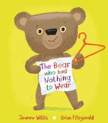 Cover Image for The Bear Who Had Nothing to Wear -- Jeanne Willis, Hardcover