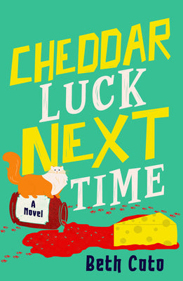 Cover Image for Cheddar Luck Next Time -- Beth Cato, Paperback