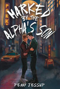 Cover Image for Marked by the Alpha's Son -- Penny Jessup, Hardcover