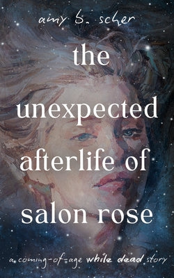 Cover Image for The Unexpected Afterlife of Salon Rose -- Amy B. Scher, Paperback