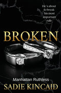Cover Image for Broken: A billionaire, marriage of convenience romance. -- Sadie Kincaid, Paperback