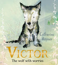 Cover Image for Victor, the Wolf with Worries -- Catherine Rayner, Hardcover